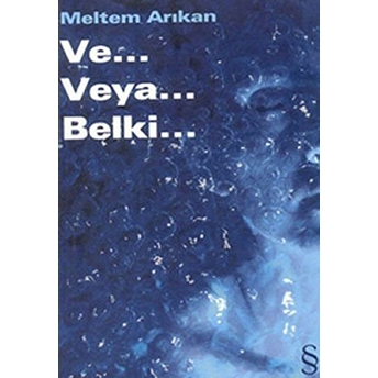 Ve... Veya... Belki... Meltem Arıkan