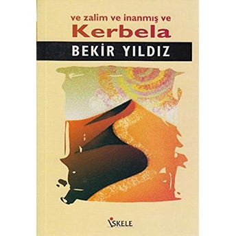 Ve Zalim Ve Inanmış Ve Kerbela Bekir Yıldız