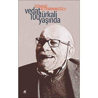 Vedat Türkali 100 Yaşında Sebahat Altıparmakoğlu