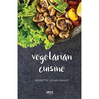 Vegetarian Cuisine - Henrietta Latham Dwight