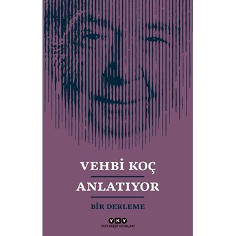 Vehbi Koç Anlatıyor- Bir Derleme Kolektif