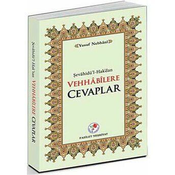 Vehhabilere Cevaplar / Şevahidü'l-Hakk'tan Allame Yusuf Bin Ismail En-Nebhani