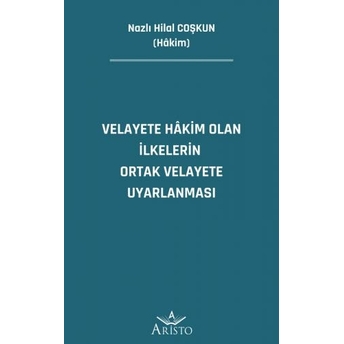 Velayete Hâkim Olan Ilkelerin Ortak Velayete Uyarlanması Nazlı Hilal Coşkun