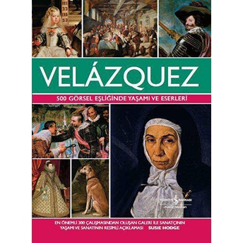 Velazquez - 500 Görsel Eşliğinde Yaşamı Ve Eserleri (Ciltli) Susie Hodge