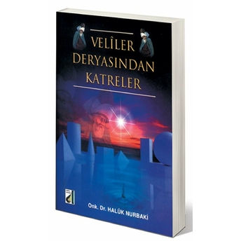 Veliler Deryasından Katreler Haluk Nurbaki (Onk. Dr.)