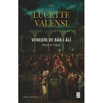 Venedik Ve Bâb-I Âli Lucette Valensi