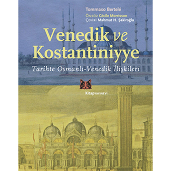 Venedik Ve Kostantiniyye Tarihte Osmanlı-Venedik Ilişkileri Tommaso Bertele