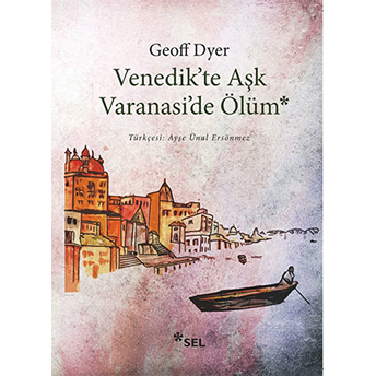 Venedikte Aşk Varanaside Ölüm Geoff Dyer