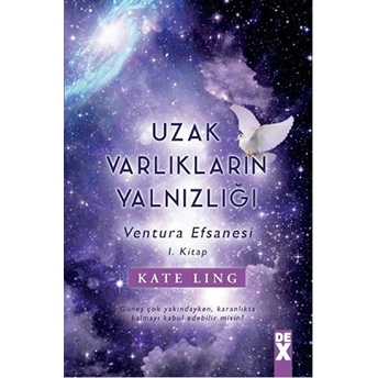 Ventura Efsanesi 1. Kitap - Uzak Varlıkların Yalnızlığı Kate Ling