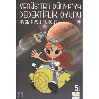 Venüs’ten Dünya’ya Dedektiflik Oyunu Ayşe Aysu Turgut