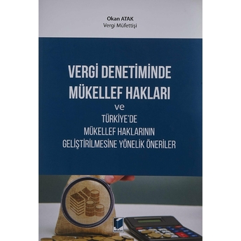 Vergi Denetiminde Mükellef Hakları Ve Türkiye'De Mükellef Haklarının Geliştirilmesine Yönelik Öneriler Okan Atak