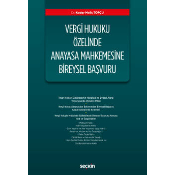 Vergi Hukuku Özelinde Anayasa Mahkemesine Bireysel Başvuru Kader Melis Topçu