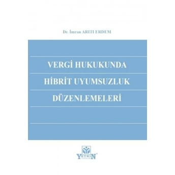 Vergi Hukukunda Hibrit Uyumsuzluk Düzenlemeleri Imran Arıtı Erdem