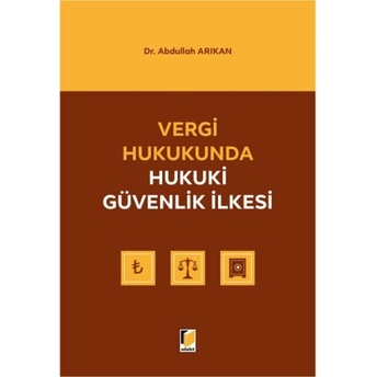 Vergi Hukukunda Hukuki Güvenlik Ilkesi Abdullah Arıkan