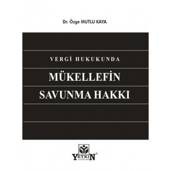 Vergi Hukukunda Mükellefin Savunma Hakkı Özge Mutlu Kaya