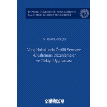 Vergi Hukukunda Örtülü Sermaye -Uluslararası Düzenlemeler Ve Türkiye Uygulaması Ismail Gerçek