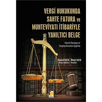 Vergi Hukukunda Sahte Fatura Ve Muhteviyatı Itibariyle Yanıltıcı Belge Ömür Ilıca