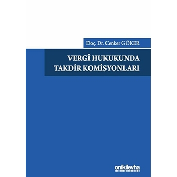 Vergi Hukukunda Takdir Komisyonları - Cenker Göker