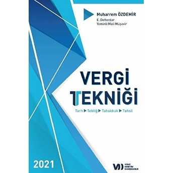 Vergi Tekniği 2021 - Tarih-Tebliğ-Tahakkuk-Tahsis Muharrem Özdemir