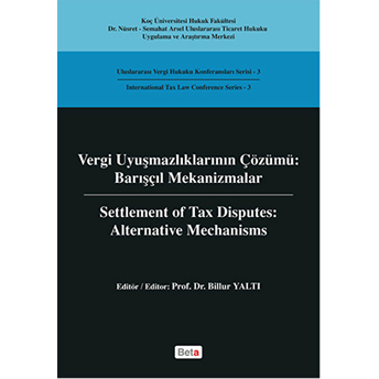 Vergi Uyuşmazlıklarının Çözümü - Barışçıl Mekanizmalar Billur Yaltı