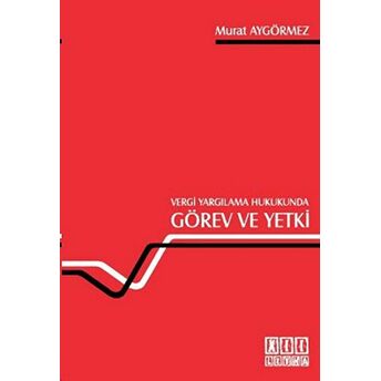 Vergi Yargılama Hukukunda Görev Ve Yetki-Murat Aygörmez