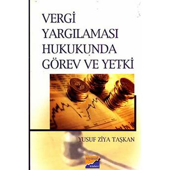 Vergi Yargılaması Hukukunda Görev Ve Yetki Yusuf Ziya Taşkan