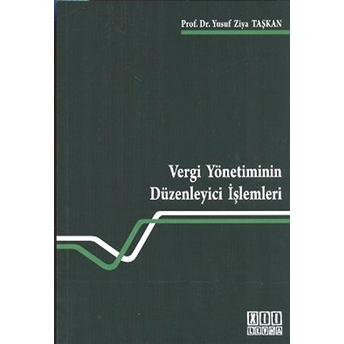 Vergi Yönetiminin Düzenleyici Işlemleri-Yusuf Ziya Taşkan