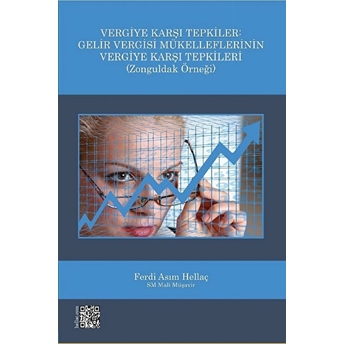 Vergiye Karşı Tepkiler: Gelir Vergisi Mükelleflerinin Vergiye Karşı Tepkileri Ferdi Asım Hellaç