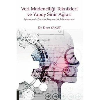 Veri Madenciliği Teknikleri Ve Yapay Sinir Ağları