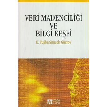 Veri Madenciliği Ve Bilgi Keşfi Umman Tuğba Şimşek Gürsoy