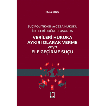 Verileri Hukuka Aykırı Olarak Verme Veya Ele Geçirme Suçu Musa Bulu