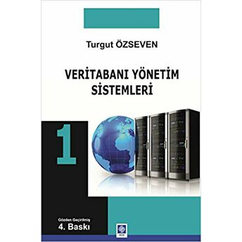 Veritabanı Yönetim Sistemleri 1 Turgut Özseven