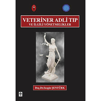 Veteriner Adli Tıp Ve Ilgili Yönetmelikler Sezgin Şentürk