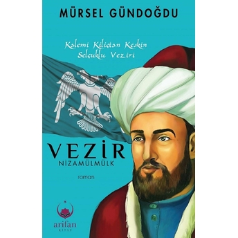 Vezir Nizamülmülk - Mürsel Gündoğdu