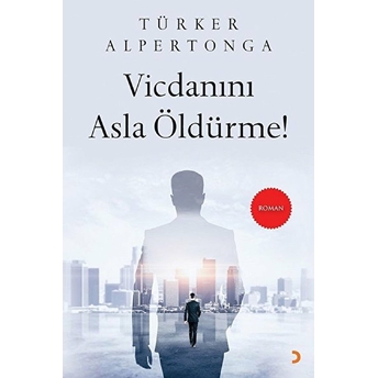 Vicdanını Asla Öldürme! Türker Alpertonga