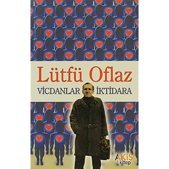 Vicdanlar Iktidara Lütfü Oflaz