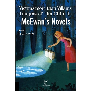 Victims More Than Villains: Images Of The Child In Mcewan’s Novels