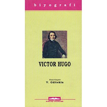 Victor Hugo (Hayatı Ve Eserleri) Ünlü Kişiler 6-Kolektif