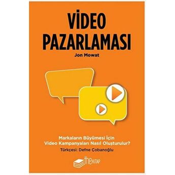 Video Pazarlaması, Markaların Büyümesi Için Video Kampanyaları Nasıl Oluşturulur? Jon Mowat