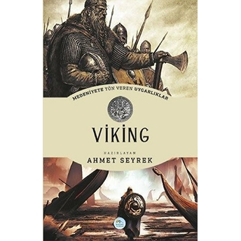 Viking - Medeniyete Yön Veren Uygarlıklar Ahmet Seyrek