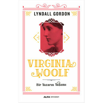 Virginia Woolf - Bir Yazarın Yaşamı Lyndall Gordon