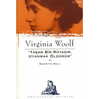 Virginia Woolf Yaşam Bir Rüyadır Uyanmak Öldürür Quentin Bell