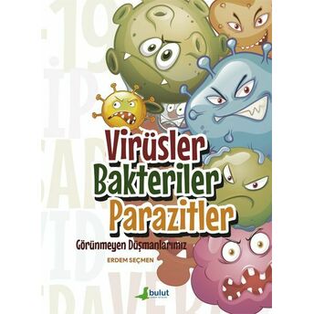 Virüsler Bakteriler Parazitler - Görünmeyen Düşmanlarımız Erdem Seçmen