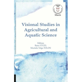 Visional Studies In Agricultural And Aquatic Science - Banu Yücel