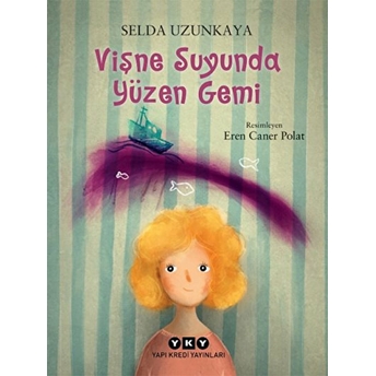 Vişne Suyunda Yüzen Gemi Selda Uzunkaya