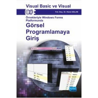 Visual Basic Ve Visual C# Örnekleriyle Windows Forms Platformunda Görsel Programlamaya Giriş - Hürol Aslan