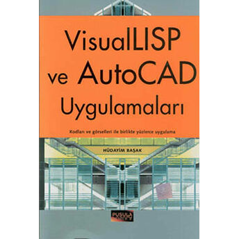 Visuallısp Ve Autocad Uygulamaları Hüdayim Başak