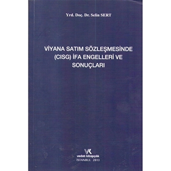 Viyana Satım Sözleşmesinde (Cısg) Ifa Engelleri Ve Sonuçları Selin Sert Sütçü