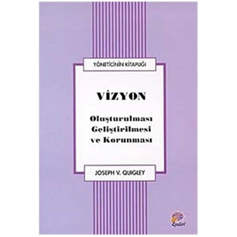 Vizyon Oluşturulması Geliştirilmesi Ve Korunması Joseph V. Quigley