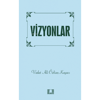 Vizyonlar Vedat Ali Özkan Kayacı